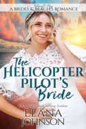 The Helicopter Pilot’s Bride by Elana Johnson
