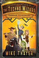 Techno Wizard: Passage to Avalon by Mike Thayer