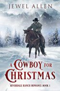Riverdale Ranch: A Cowboy for Christmas by Jewel Allen