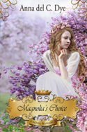 Magnolia’s Choice by Anna del C. Dye