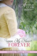 Upon My Heart Forever by Amber Lynn Perry
