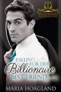 Falling for her Billionaire Best Friend by Maria Hoagland