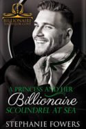 A Princess and Her Billionaire Scoundrel at Sea by Stephanie Fowers