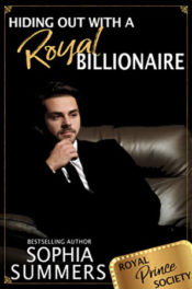 Hiding out with a Royal Billionaire by Sophia Summers