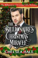 The Billionaire’s Christmas Miracle by Chelsea Hale