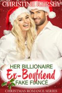Her Billionaire Ex-Boyfriend Fake Fiancé by Christine Kersey