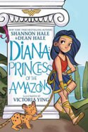 Diana: Princess of the Amazons by Shannon Hale & Dean Hale