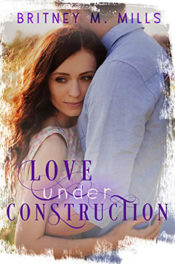 Love Under Construction by Britney M. Mills