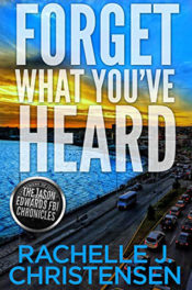 Forget What You've Heard by Rachelle J. Christensen