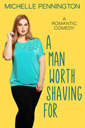 A Man Worth Shaving For by Michelle Pennington