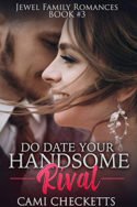 Do Date Your Handsome Rival by Cami Checketts