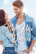 Between Now and Forever by Lucinda Whitney