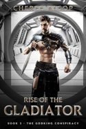 Rise of the Gladiator: The Godking Conspiracy by Cheree Alsop