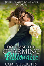 Do Tease the Charming Billionaire by Cami Checketts