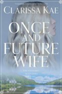 Once And Future Wife by Clarissa Kae