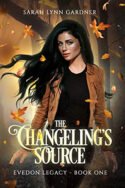 The Changeling’s Source by Sarah Lynn Gardner