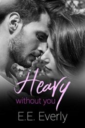 Heavy Without You by E.E. Everly