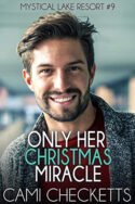 Only Her Christmas Miracle by Cami Checketts