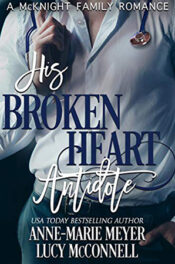 His Broken Heart Antidote by Anne-Marie Meyer and Lucy McConnell