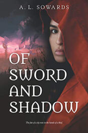 Of Sword and Shadow by A. L. Soward