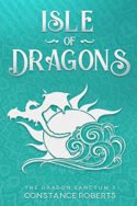 Dragon Sanctum: Isle of Dragons by Constance Roberts