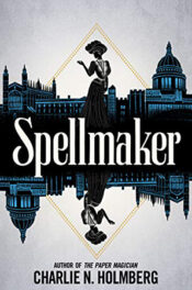 Spellmaker by Charlie N. Holmberg