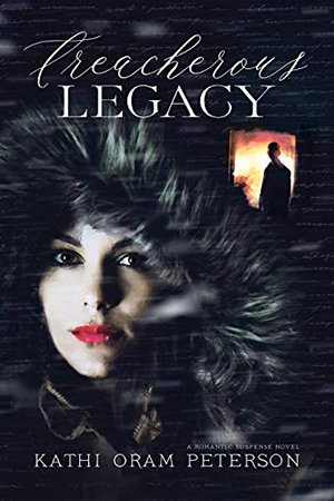 Treacherous Legacy by Kathi Oram Peterson