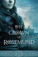 The Crown of Rosemund by Michele Ashman Bell