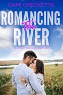Romancing the River by Cami Checketts
