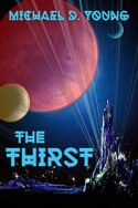 Penultimate Dawn: The Thirst by Michael D. Young