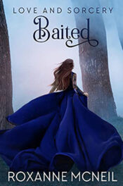 Love and Sorcery: Baited by Roxanne McNeil