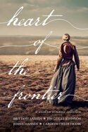 Heart of the Frontier by Brittany Larsen, Jen Geigle Johnson, Jenny Hansen, Carolyn Twede Frank