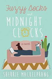 Fuzzy Socks and Midnight Clocks by Sherrie Mackelprang