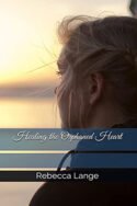Healing the Orphaned Heart by Rebecca Lange