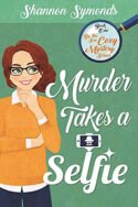 Murder Takes a Selfie by Shannon Symonds