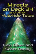 Miracle on Deck 34 and other Yuletide Tales by Kaki Olsen and Scott Ashby
