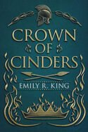 Crown of Cinders by Emily R. King