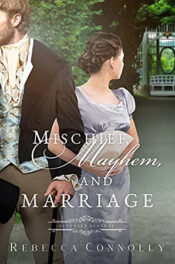Mischief, Mayhem, and Marriage by Rebecca ConnollyMischief, Mayhem, and Marriage by Rebecca Connolly