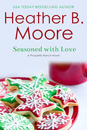 Seasoned with Love by Heather B. Moore