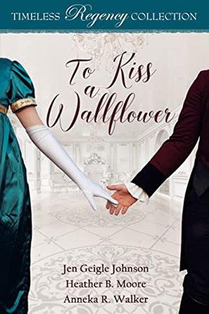 To Kiss a Wallflower Timeless Regency Collection