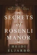 Mysteries of the Modern Ladies’ Society: Secrets of Rosenli Manor by  Heidi Eljarbo
